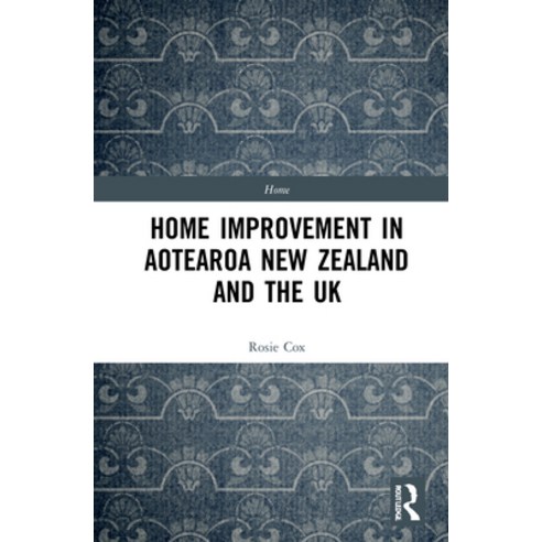 Home Improvement in Aotearoa New Zealand and the UK Hardcover, Routledge, English, 9781474239301
