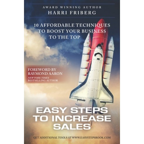 Easy Steps to Increase Sales: 10 Affordable Techniques To Boost Your Business To The Top Paperback, Independently Published