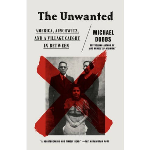 (영문도서) The Unwanted: America Auschwitz and a Village Caught in Between Paperback, Vintage, English, 9780525434832