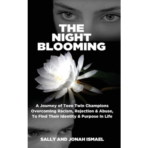 (영문도서) The Night Blooming: A Journey of Teen Twin Champions Overcoming Racism Rejection & Abuse To... Hardcover, Multieducator Inc, English, 9781885881762