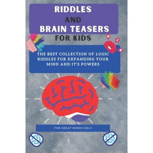 Riddles and Brain Teasers For Kids: Difficult Riddles And Brain Teasers Families Will Love (Books fo... Paperback, Independently Published