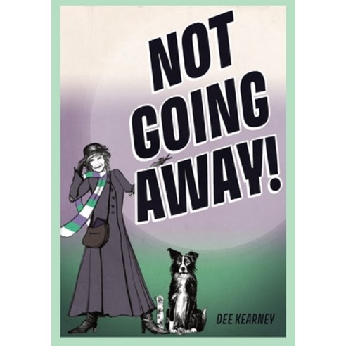 (영문도서) Not Going Away!: Not Going Away! Paperback, Elsworth Creative, English, 9781916390065