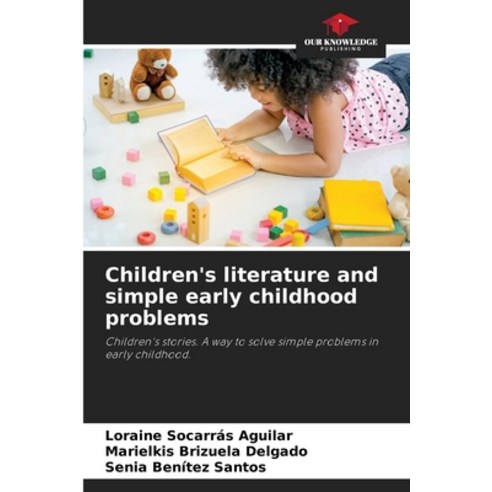 (영문도서) Children''s literature and simple early childhood problems Paperback, Our Knowledge Publishing, English, 9786207230594