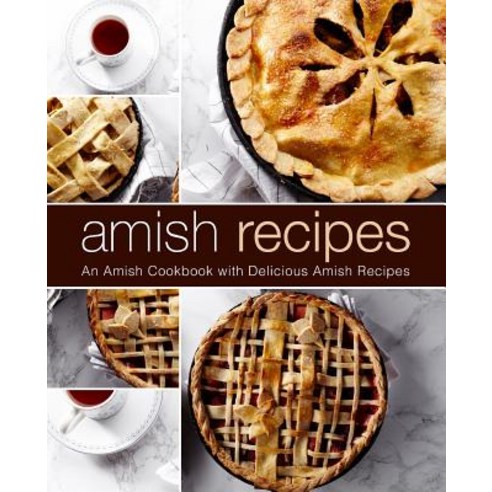 (영문도서) Amish Recipes: An Amish Cookbook with Delicious Amish Recipes (2nd Edition) Paperback, Independently Published, English, 9781096255468