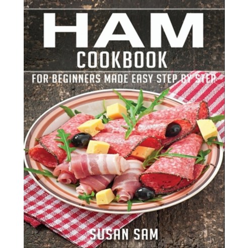 Ham Cookbook: Book1 for Beginners Made Easy Step by Step Paperback, Independently Published, English, 9798599212171