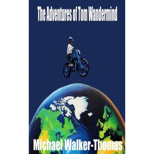 (영문도서) The Adventures of Tom Wandermind Paperback, Michael Walker-Thomas, English, 9798869263278