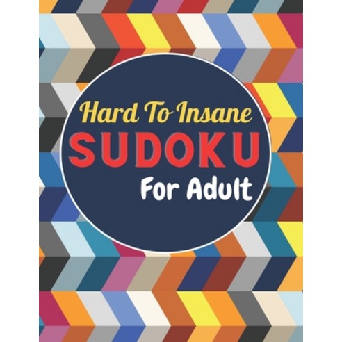 Hard To Insane SUDOKU For Adult: Logical Thinking Entertain and challenging puzzles Paperback, Independently Published, English, 9798731690782