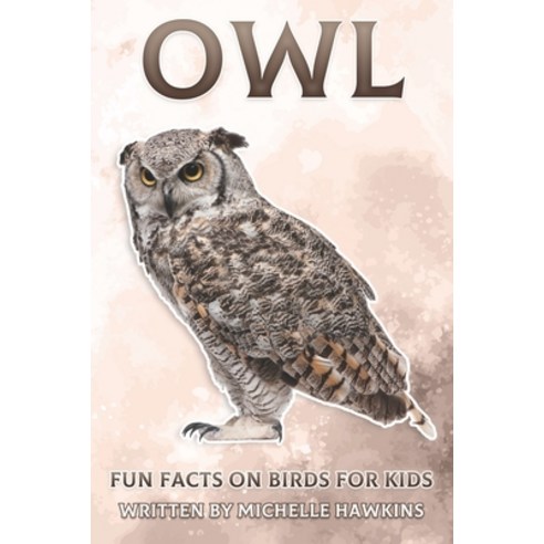Owl: Fun Facts on Birds for Kids #11 Paperback, Independently Published, English, 9798596391930