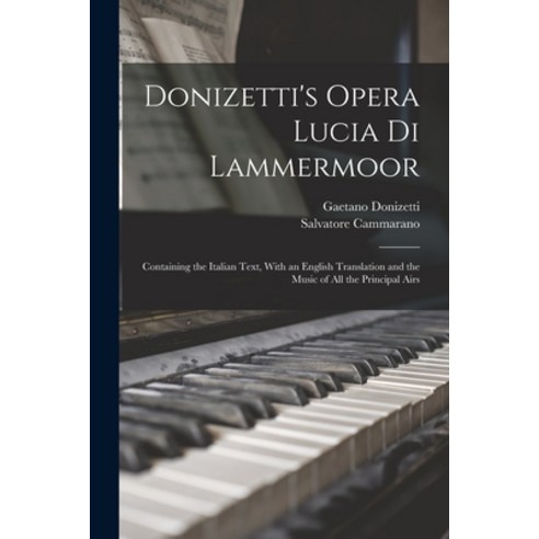 (영문도서) Donizetti''s Opera Lucia di Lammermoor: Containing the Italian Text With an English Translati... Paperback, Legare Street Press, 9781016425131
