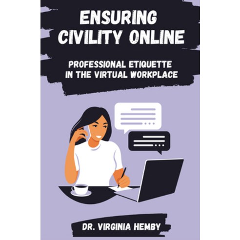 (영문도서) Ensuring Civility Online: Professional Etiquette in the Virtual Workplace Paperback, Business Expert Press, English, 9781637425435