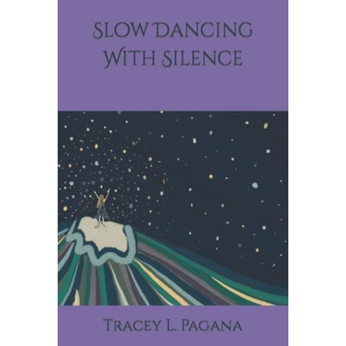 (영문도서) Slow Dancing With Silence Paperback, Tracey L. Pagana, English, 9780578371702