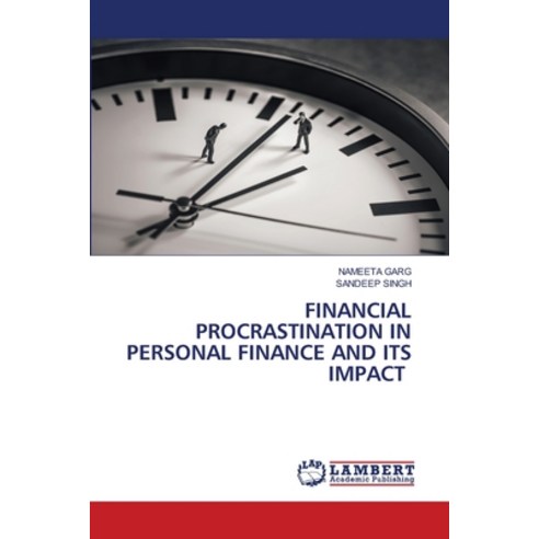 (영문도서) Financial Procrastination in Personal Finance and Its Impact Paperback, LAP Lambert Academic Publis..., English, 9786206151142