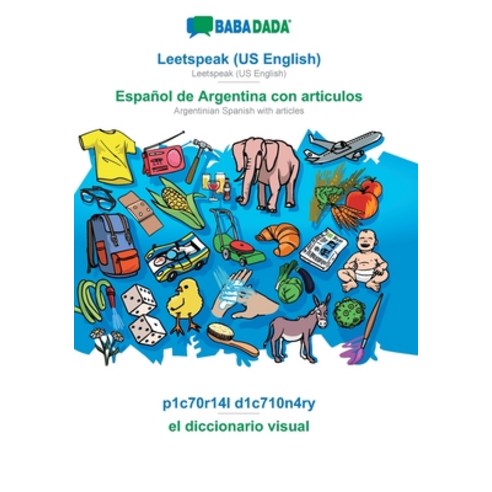 BABADADA Leetspeak (US English) - Español de Argentina con articulos p1c70r14l d1c710n4ry - el dic... Paperback