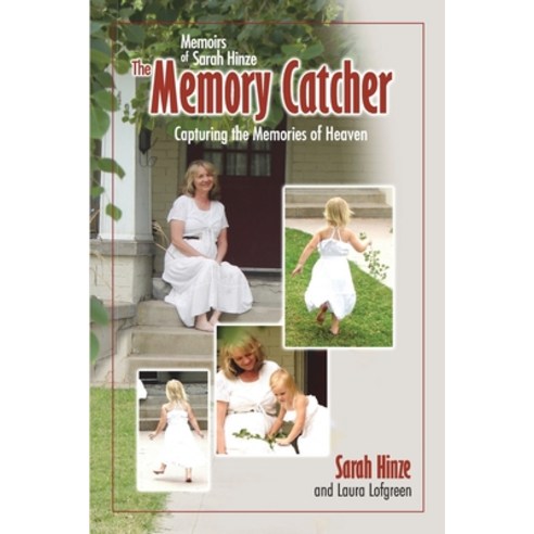 (영문도서) Memoirs of Sarah Hinze The Memory Catcher: Capturing the Memories of Heaven Paperback, Three Orchard Productions, English, 9780996931380