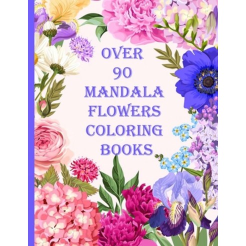 over 90 mandala flowers coloring books: 100 Magical Mandalas flowers- An Adult Coloring Book with Fu... Paperback, Independently Published, English, 9798714087004