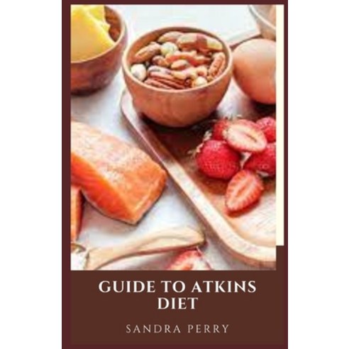 (영문도서) Guide to Atkins Diet: The Atkins diet is a widely recognized low-carb diet plan. Paperback, Independently Published, English, 9798858852261