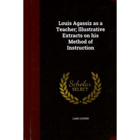 (영문도서) Louis Agassiz as a Teacher Paperback, Cornell University Press, English, 9781501740565