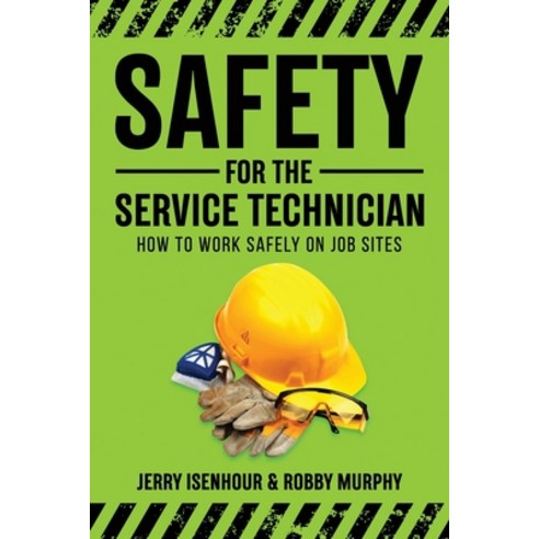 (영문도서) Safety For The Service Technician: How To Work Safely on Job Sites Paperback, Independently Published, English, 9798351346717