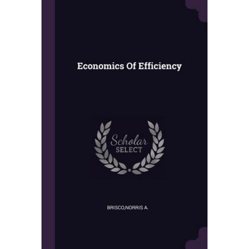 (영문도서) Economics Of Efficiency Paperback, Palala Press, English, 9781379189732