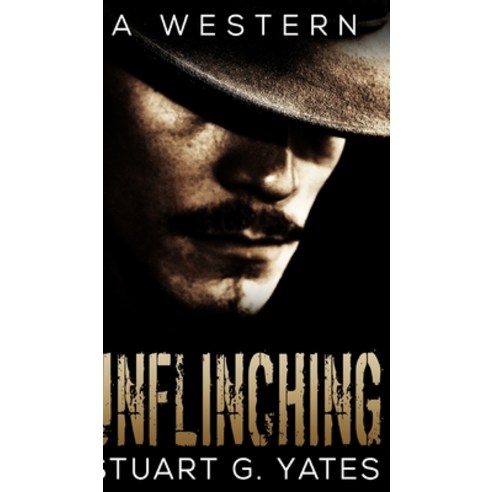 Unflinching (Unflinching Book 1) Hardcover, Blurb, English, 9781715782429