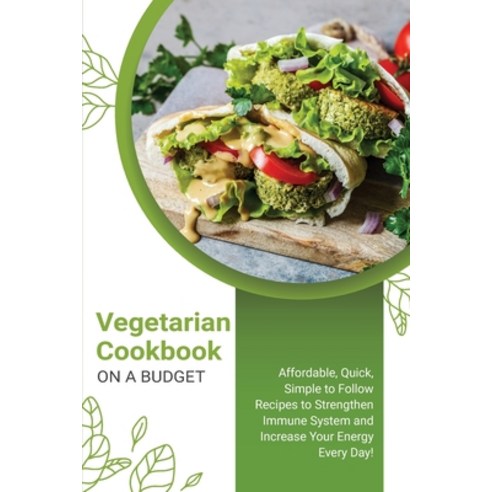 Vegetarian Cookbook on a Budget: Quick Easy Delicious Plant Based Recipes for Everyone. Start Livi... Paperback, Siena Moore, English, 9781802511451