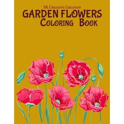 Garden Flowers Coloring Book: An Adult Coloring Book with Fun Easy and Relaxing Coloring Pages Paperback, Independently Published, English, 9798715253125