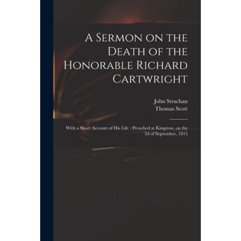 (영문도서) A Sermon on the Death of the Honorable Richard Cartwright [microform]: With a Short Account o... Paperback, Legare Street Press, English, 9781014068736