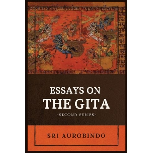 Essays on the GITA: -Second Series- Paperback, Alicia Editions, English, 9782357286481