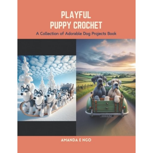 (영문도서) Playful Puppy Crochet: A Collection of Adorable Dog Projects Book Paperback, Independently Published, English, 9798875865947