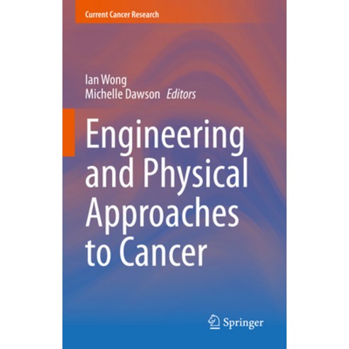 (영문도서) Engineering and Physical Approaches to Cancer Hardcover, Springer, English, 9783031228018