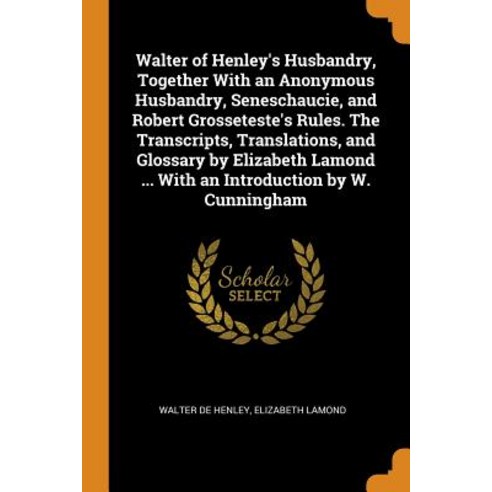 (영문도서) Walter of Henley''s Husbandry Together With an Anonymous Husbandry Seneschaucie and Robert ... Paperback, Franklin Classics, English, 9780342543519