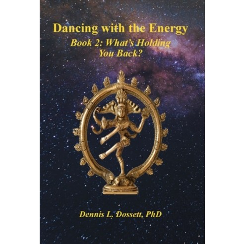 Dancing with the Energy: Book 2: What''s Holding You Back? Hardcover, FriesenPress