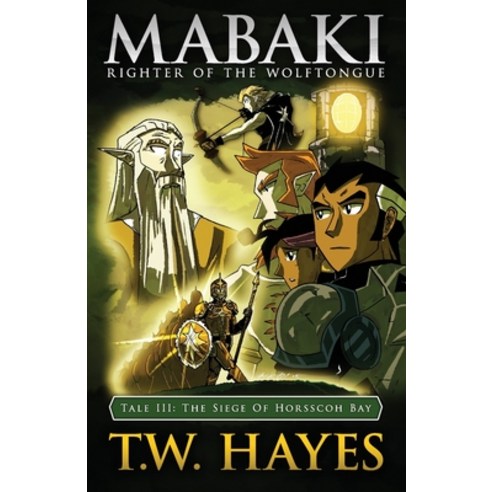 (영문도서) Mabaki: Righter Of The Wolftongue Tale III: The Siege Of Horsscoh Bay Paperback, Independently Published, English, 9798630150271