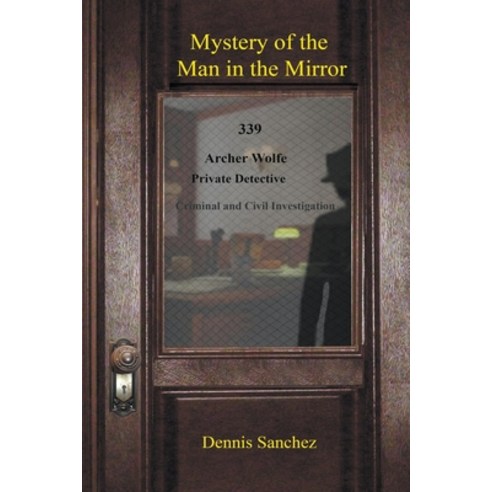 (영문도서) Mystery of the Man in the Mirror Paperback, Dennis Sanchez, English, 9798201736156