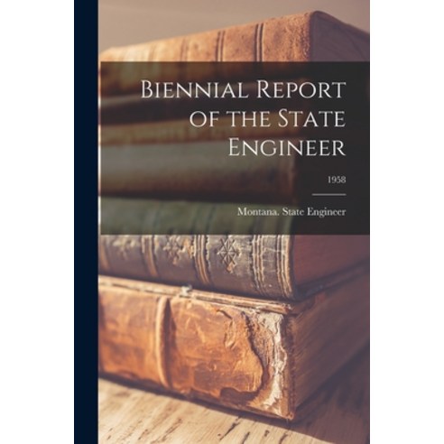(영문도서) Biennial Report of the State Engineer; 1958 Paperback, Hassell Street Press, English, 9781014955562