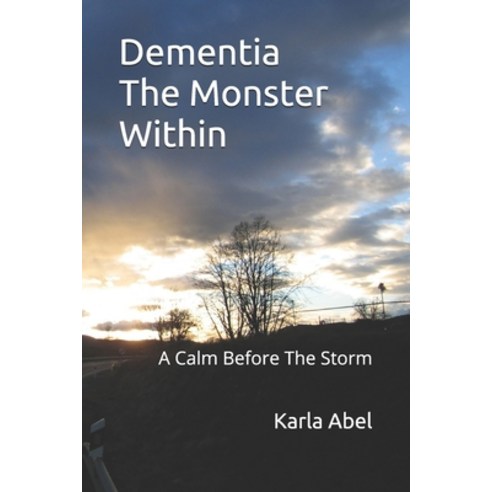Dementia The Monster Within: A Calm Before The Storm Paperback, Independently Published, English, 9798716877023