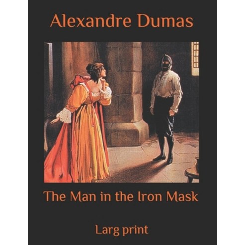 The Man in the Iron Mask: Larg print Paperback, Independently Published, English, 9798747585584