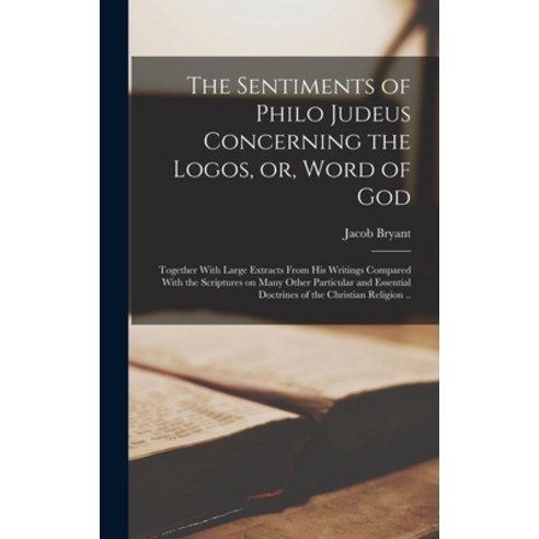 (영문도서) The Sentiments of Philo Judeus Concerning the Logos or Word of God: Together With Large Ext... Hardcover, Legare Street Press, English, 9781018126524