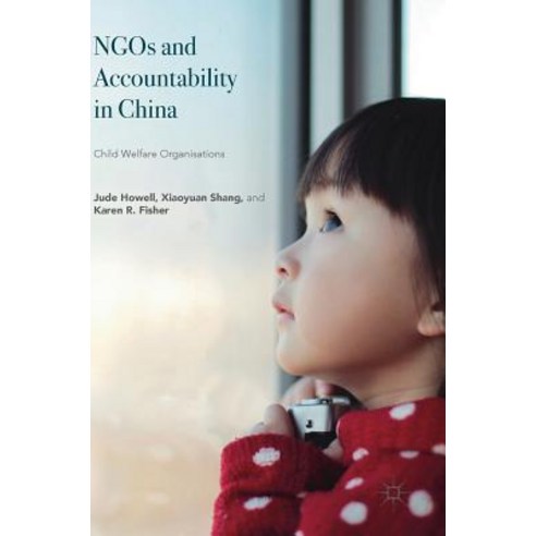 (영문도서) NGOs and Accountability in China: Child Welfare Organisations Hardcover, Palgrave MacMillan, English, 9783319902203
