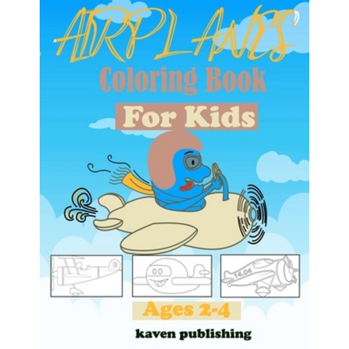 Airplane Coloring Book for Kids Ages 2-4: perfect plane Coloring Book for kids Ages 2-4 Gift for Ki... Paperback, Independently Published, English, 9798576943760
