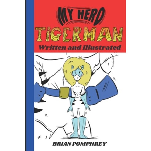 (영문도서) My Hero Tigerman Paperback, Independently Published, English ...