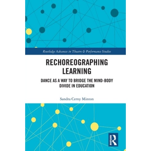 (영문도서) Rechoreographing Learning: Dance As a Way to Bridge the Mind-Body Divide in Education Paperback, Routledge, English, 9781032193830
