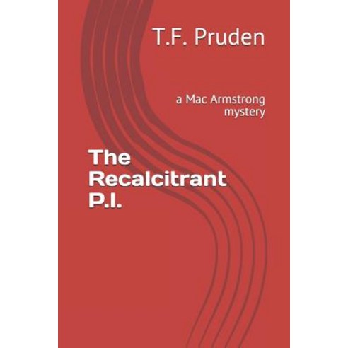 (영문도서) The Recalcitrant P.I.: a Mac Armstrong mystery Paperback, Independently Published, English, 9781731255815