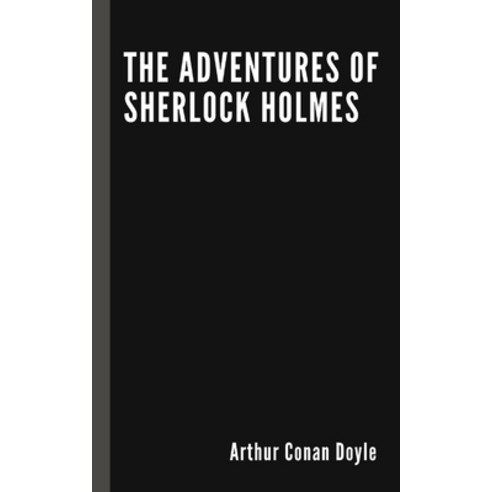 The Adventures Of Sherlock Holmes by Arthur Conan Doyle Paperback, Independently Published, English, 9798581852170