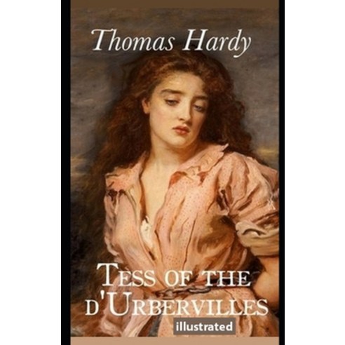 Tess of the d''Urbervilles illustrated Paperback, Independently Published, English, 9798569443048