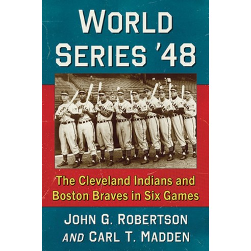 (영문도서) World Series ''48: The Cleveland Indians and Boston Braves in Six Games Paperback, McFarland & Company, English, 9781476689906