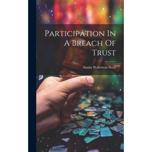 (영문도서) Participation In A Breach Of Trust Hardcover, Legare Street Press, English, 9781019464861