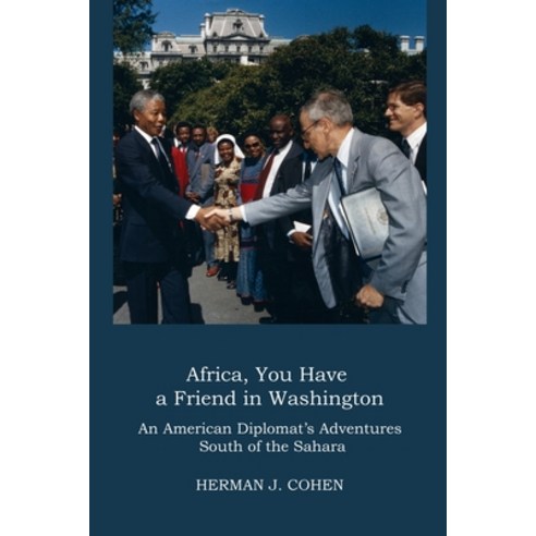 (영문도서) Africa You Have a Friend in Washington: An American Diplomat''s Adventures in Sub-Saharan Africa Paperback, New Academia Publishing/Vellum, English, 9798987589342