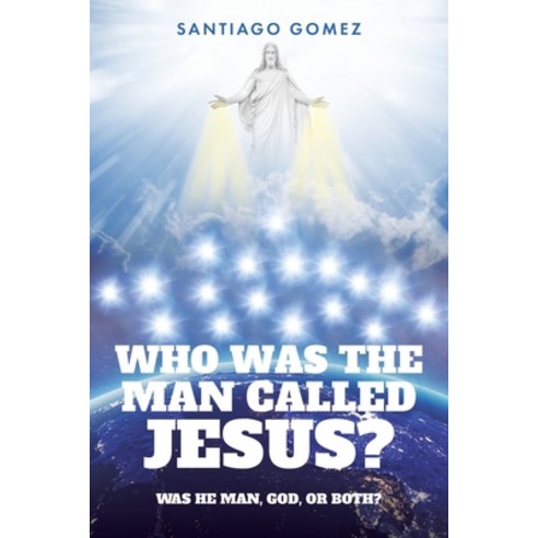 Who Was the Man Called Jesus? Paperback, Christian Faith Publishing,..., English, 9781098064075