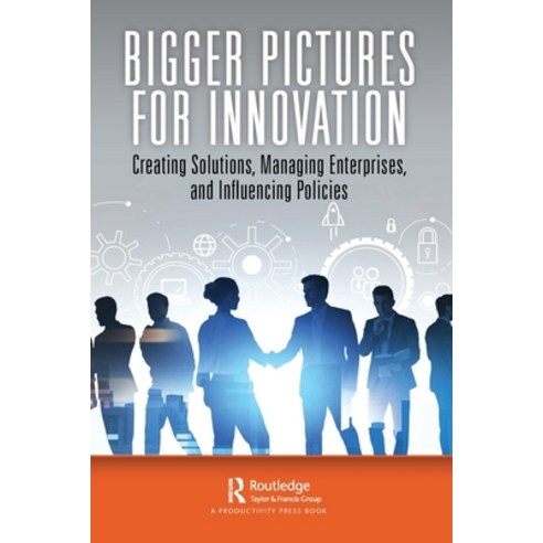 (영문도서) Bigger Pictures for Innovation: Creating Solutions Managing Enterprises and Influencing Pol... Paperback, Productivity Press, English, 9781032430553